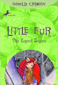 Title: The Legend Begins (Little Fur Series #1), Author: Isobelle Carmody