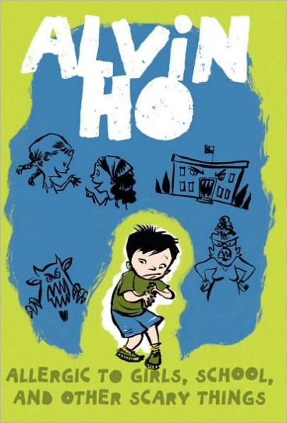 Allergic to Girls, School, and Other Scary Things (Alvin Ho Series #1)