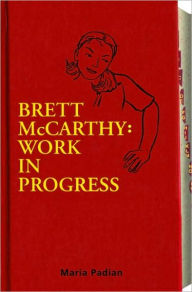 Title: Bret McCarthy: Work in Progress, Author: Maria Padian