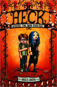 Title: Heck : Where the Bad Kids Go (Circles of Heck Series #1), Author: Dale E. Basye