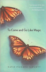 Title: To Come and Go Like Magic, Author: Katie Pickard Fawcett