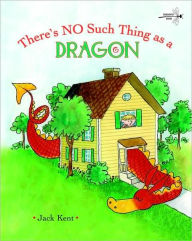 Title: There's No Such Thing as a Dragon, Author: Jack Kent