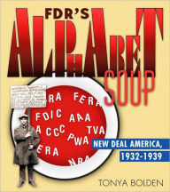 Title: FDR's Alphabet Soup: New Deal America 1932-1939, Author: Tonya Bolden