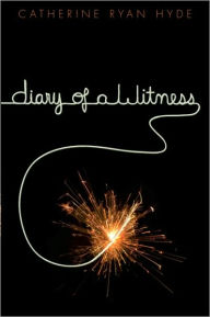 Title: Diary of a Witness, Author: Catherine Ryan Hyde