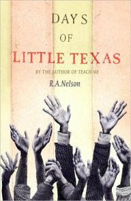 Title: Days of Little Texas, Author: R. A. Nelson