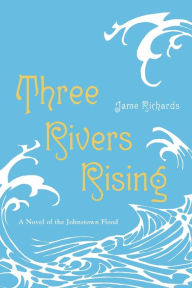 Title: Three Rivers Rising, Author: Jame Richards