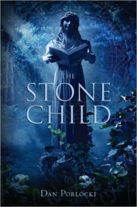 Title: The Stone Child, Author: Dan Poblocki
