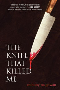 Title: The Knife That Killed Me, Author: Anthony McGowan