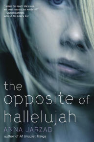 Title: The Opposite of Hallelujah, Author: Anna Jarzab