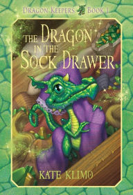 Title: The Dragon in the Sock Drawer (Dragon Keepers Series #1), Author: Kate Klimo