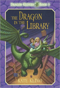 Title: The Dragon in the Library (Dragon Keepers Series #3), Author: Kate Klimo