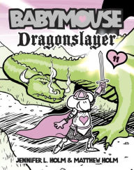 Title: Dragonslayer (Babymouse Series #11), Author: Jennifer L. Holm