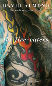 Title: The Fire-Eaters, Author: David Almond