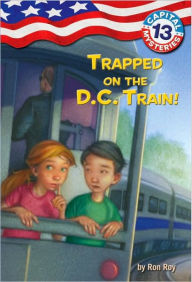 Title: Trapped on the D.C. Train! (Capital Mysteries Series #13), Author: Ron Roy