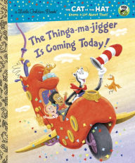 Title: The Thinga-ma-jigger is Coming Today! (The Cat in the Hat Knows a Lot About That Series), Author: Tish Rabe