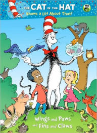 Title: Wings and Paws and Fins and Claws (The Cat in the Hat Knows a Lot About That Series), Author: Tish Rabe