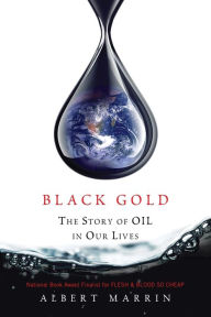 Title: Black Gold: The Story of Oil in Our Lives, Author: Albert Marrin
