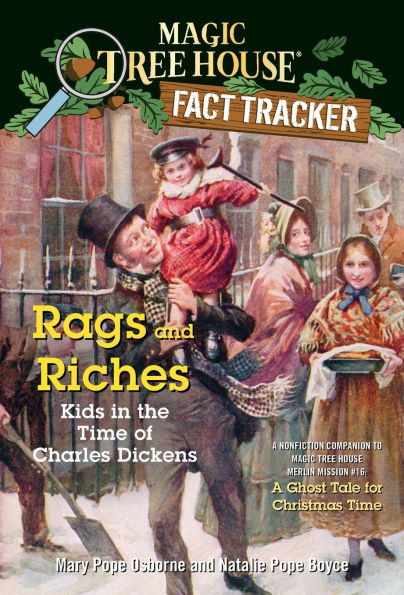 Magic Tree House Fact Tracker #22: Rags and Riches: Kids the Time of Charles Dickens: A Nonfiction Companion to Merlin Mission Series #16: Ghost Tale for Christmas