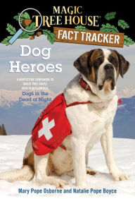 Title: Magic Tree House Fact Tracker #24: Dog Heroes: A Nonfiction Companion to Magic Tree House Merlin Mission Series #18: Dogs in the Dead of Night, Author: Mary Pope Osborne