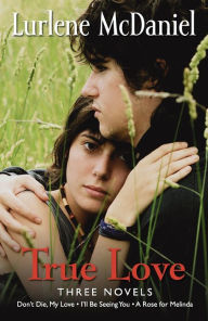 Title: True Love: Three Novels, Author: Lurlene McDaniel