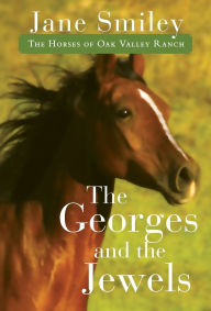 Title: The Georges and the Jewels (Horses of Oak Valley Ranch Series #1), Author: Jane Smiley