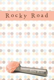 Title: Rocky Road, Author: Rose Kent