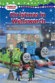 Title: Christmas in Wellsworth (Thomas & Friends), Author: Rev. W. Awdry