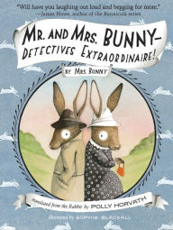 Title: Mr. and Mrs. Bunny--Detectives Extraordinaire! (Mr. and Mrs. Bunny Series #1), Author: Polly Horvath