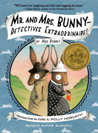 Title: Mr. and Mrs. Bunny--Detectives Extraordinaire! (Mr. and Mrs. Bunny Series #1), Author: Polly Horvath