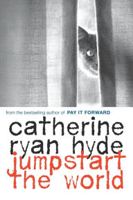 Title: Jumpstart the World, Author: Catherine Ryan Hyde