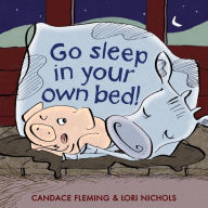 Title: Go Sleep in Your Own Bed, Author: Candace Fleming