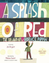 Title: A Splash of Red: The Life and Art of Horace Pippin, Author: Jen Bryant