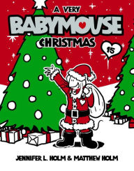 Title: A Very Babymouse Christmas (Babymouse Series #15), Author: Jennifer L. Holm