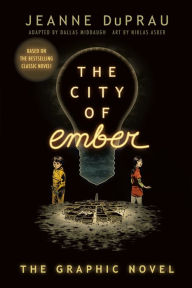 Title: The City of Ember: (The Graphic Novel), Author: Jeanne DuPrau