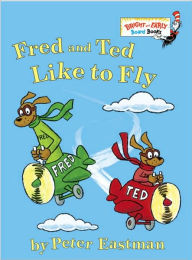 Title: Fred and Ted Like to Fly, Author: Peter Eastman