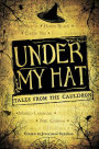 Under My Hat: Tales from the Cauldron