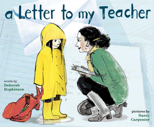 a letter to my teacher by deborah hopkinson nancy carpenter letter to my