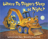 Title: Where Do Diggers Sleep at Night?, Author: Brianna Caplan Sayres