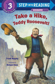 Title: Take a Hike, Teddy Roosevelt!, Author: Frank Murphy