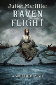 Title: Raven Flight: A Shadowfell novel, Author: Juliet Marillier