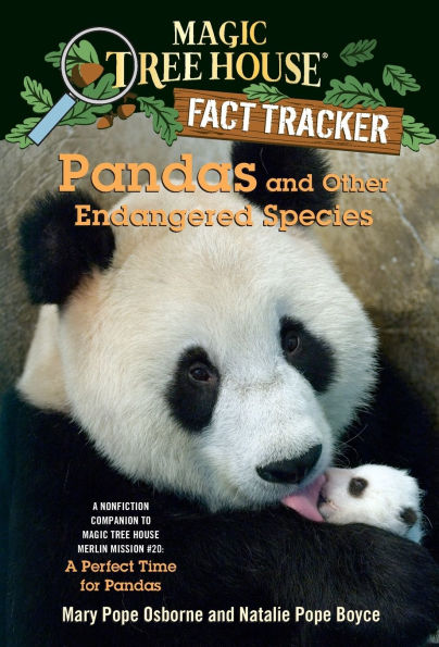Magic Tree House Fact Tracker #26: Pandas and Other Endangered Species: A Nonfiction Companion to Magic Tree House Merlin Mission Series #20: A Perfect Time for Pandas