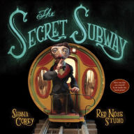 Title: The Secret Subway, Author: Shana Corey