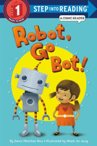 Title: Robot, Go Bot! (Step into Reading Comic Reader), Author: Dana Meachen Rau