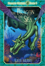 Title: The Dragon in the Sea (Dragon Keepers Series #5), Author: Kate Klimo