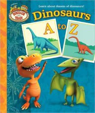 Title: Dinosaurs A to Z (Dinosaur Train Series), Author: Andrea Posner-Sanchez