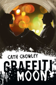 Title: Graffiti Moon, Author: Cath Crowley