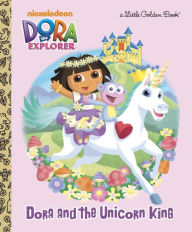 Title: Dora and the Unicorn King (Dora the Explorer), Author: Molly Reisner