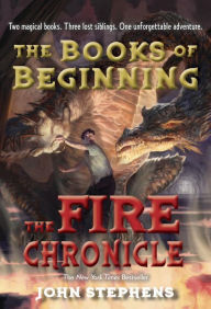 Title: The Fire Chronicle (Books of Beginning Series #2), Author: John Stephens