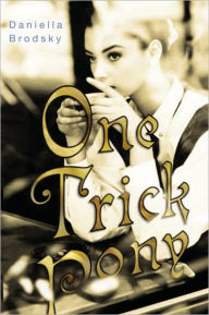 Title: One Trick Pony, Author: Daniella Brodsky