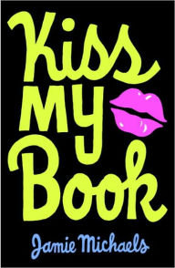 Title: Kiss My Book, Author: Jamie Michaels